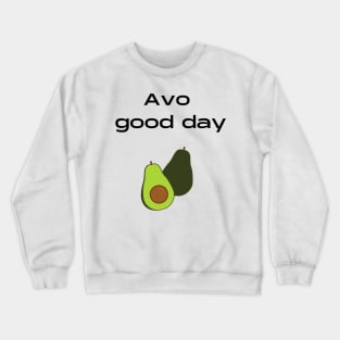 Avo good day Crewneck Sweatshirt